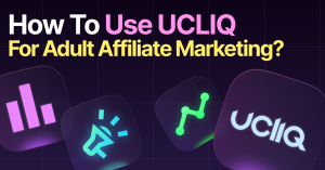 How to use UCLIQ for Adult Affiliate Marketing?